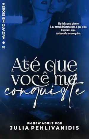 Até Que Você Me Conquiste: Série Heróis em Quadra 2 – Julia Pehlivanidis