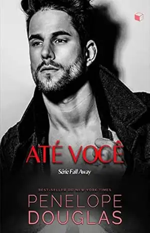 Até Você (Fall Away Livro 2) – Penelope Douglas