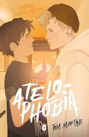 ATELOPHOBIA: Volume 1: Destinos Entrelaçados – Tom Martins