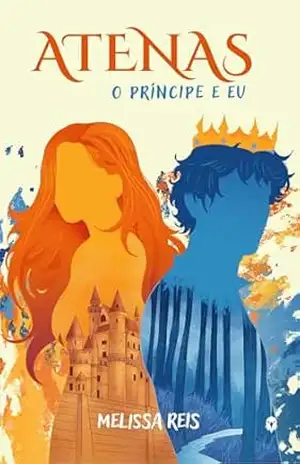 Atenas o príncipe e eu: (um friends to lovers com romance proibido) (Trilogia Atenas) – Melissa Reis