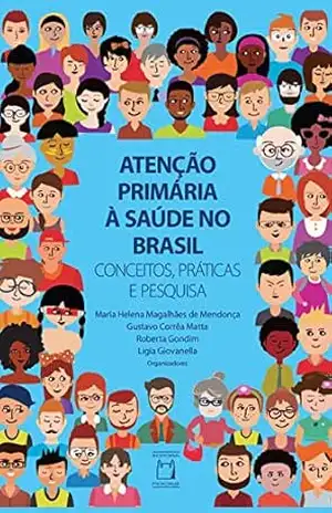 Atenção primária à saúde no Brasil: conceitos, práticas e pesquisa – Maria Helena Magalhães de Mendonça