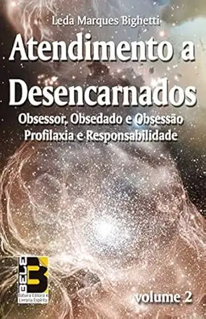 Atendimento a Desencarnados – vol. 2 – Leda Marques Bighetti