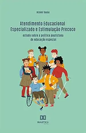 Atendimento Educacional Especializado e Estimulação Precoce: estudo sobre a política paulistana de educação especial – Alzenir Sousa