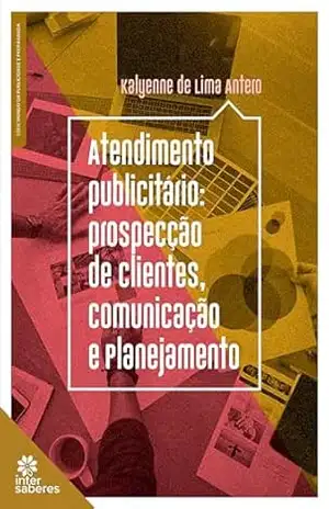 Capa do livro Atendimento publicitário:: prospecção de clientes, comunicação e planejamento - Kalyenne de Lima Antero