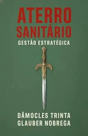 ATERRO SANITÁRIO: GESTÃO ESTRATÉGICA – Damocles Pantaleão Lopes Trinta