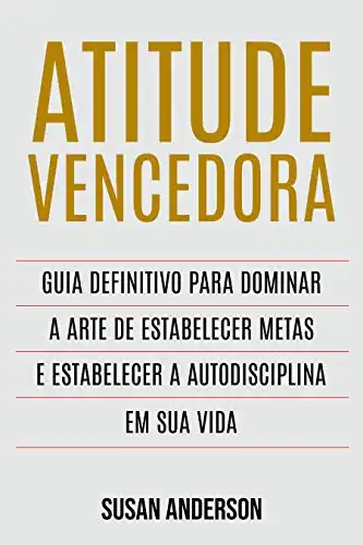 Baixar Atitude Vencedora: Guia Definitivo Para Dominar A Arte De Estabelecer Metas E Estabelecer A Autodisciplina Em Sua Vida pdf, epub, mobi, eBook