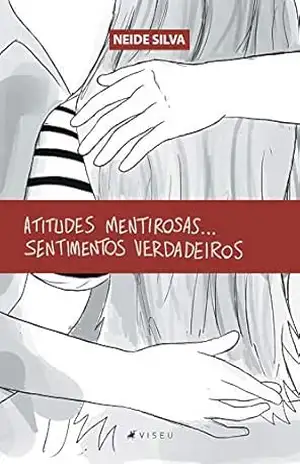 Atitudes mentirosas…sentimentos verdadeiros – Neide Silva