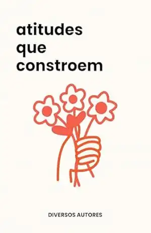 Atitudes que Constroem – Diversos Autores