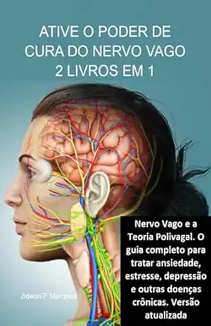 Ative O Poder De Cura Do Nervo Vago 2 Livros Em 1 – Jideon F Marques