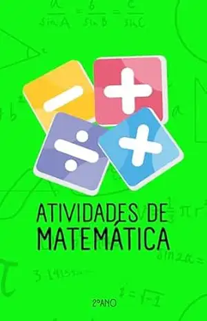 ATIVIDADE DIVERTIDA DE MATEMATICA PARA 2ºANO: LIVRO DE ATIVIDADE (ATIVIDADES DIVERTIDAS DE MATEMÁTICA INFANTIL DO 1 ANO AO 4 ANO) – DANILO OLIVEIRA