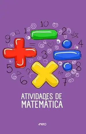 atividade divertida de matematica para 4ºano: atividades (ATIVIDADES DIVERTIDAS DE MATEMÁTICA INFANTIL DO 1 ANO AO 4 ANO) – Danilo Oliveira