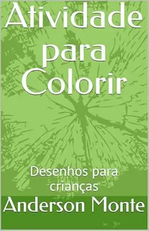 Atividade para Colorir: Desenhos para crianças - Anderson Monte Atividade para Colorir: Desenhos para crianças - Anderson Monte