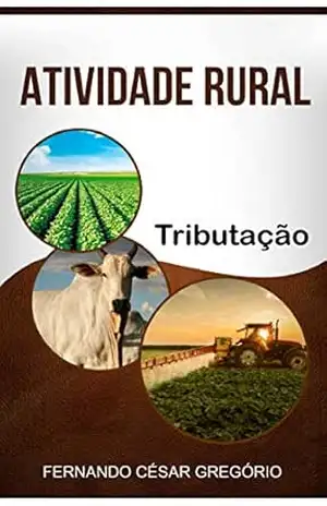 ATIVIDADE RURAL: TRIBUTAÇÃO – FERNANDO CÉSAR GREGORIO