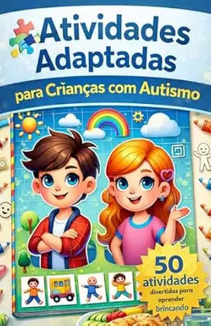 Atividades Adaptadas para Crianças com Autismo: 50 Atividades Divertidas para Aprender Brincando (Coleção Educação Inclusiva na Prática – Vol. 1) – Profa. Mariana Alves