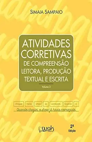 Atividades corretivas de compreensão leitora, produção textual e escrita - Simaia Sampaio Atividades corretivas de compreensão leitora, produção textual e escrita - Simaia Sampaio