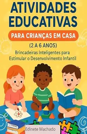 Atividades Educativas: Para crianças em casa - Edinete Machado Atividades Educativas: Para crianças em casa - Edinete Machado