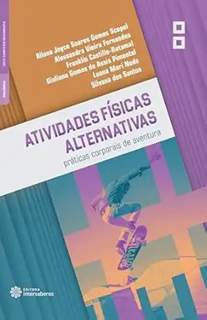 Atividades físicas alternativas:: práticas corporais de aventura – Allana Joyce Soares Gomes Scopel Atividades físicas alternativas:: práticas corporais de aventura – Allana Joyce Soares Gomes Scopel