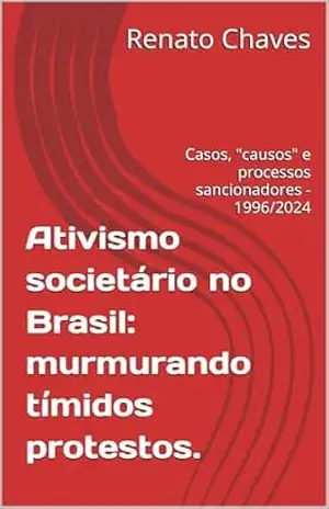 Ativismo societário no Brasil: murmurando tímidos protestos.: Casos, ”causos” e processos sancionadores – 1996/2023 – Renato Chaves Ativismo societário no Brasil: murmurando tímidos protestos.: Casos, ”causos” e processos sancionadores – 1996/2023 – Renato Chaves