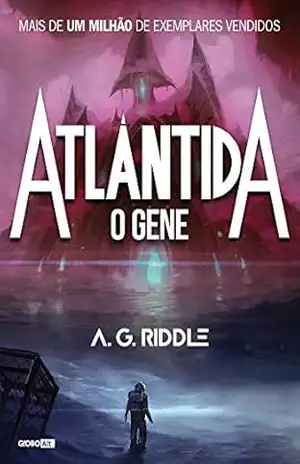 Capa do livro Atlântida O Gene (O mistério da origem Livro 1) - A. G. Riddle