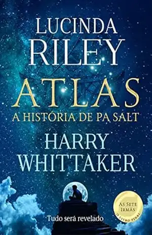 Atlas: A história de Pa Salt (As Sete Irmãs) – Lucinda Riley