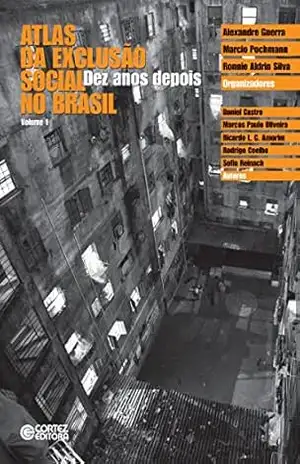 Atlas da exclusão social no Brasil: Dez anos depois – Marcio Pochmann