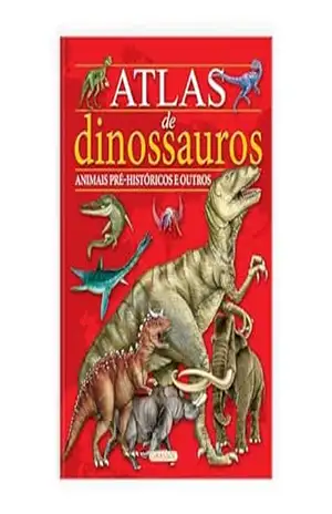 Atlas de Dinossauros, Animais Pré–Históricos e Outros - Maria Lorente Atlas de Dinossauros, Animais Pré–Históricos e Outros - Maria Lorente
