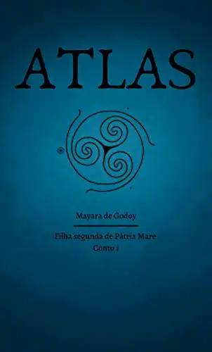 Baixar Atlas: Filha segunda de Pátria Mare, conto 1 (As Crônicas das Filhas de Pátria Mare) pdf, epub, mobi, eBook