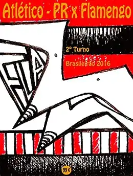 Baixar Atlético–PR x Flamengo: Brasileirão 2016/2º Turno (Campanha do Clube de Regatas do Flamengo no Campeonato Brasileiro 2016 Série A Livro 38) pdf, epub, mobi, eBook