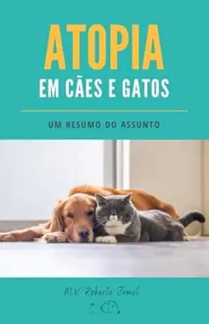 Atopia em cães e gatos – um resumo do assunto – Roberta Jamel Atopia em cães e gatos – um resumo do assunto – Roberta Jamel