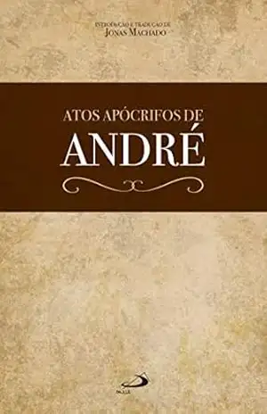 Atos Apócrifos de André – Jonas Machado