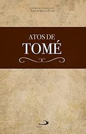 Atos de Tomé (Aphocrypha) – Paulo Nogueira
