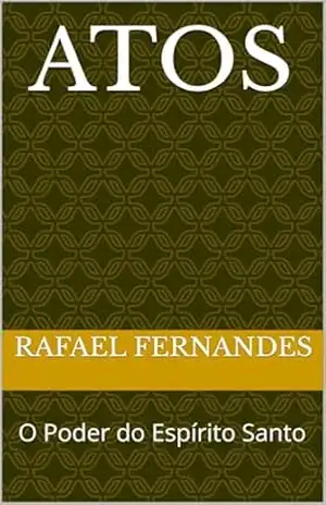 Capa do livro Atos: O Poder do Espírito Santo - Rafael  Fernandes