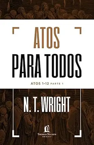 Atos para todos: Atos 1–12 – Parte 1 – N.T. Wright