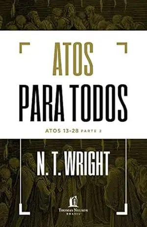 Atos para todos: Atos 13–28 – Parte 2 – N.T. Wright