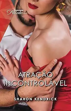 Atração incontrolável (Harlequin Paixão Livro 152) – Sharon Kendrick