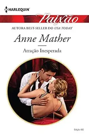 Atração Inesperada (Harlequin Jessica Especial Livro 482) – Anne Mather