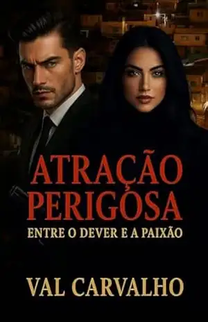Atração Perigosa: Entre o dever e a paixão – Val Carvalho