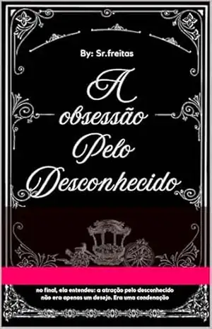 Atração por um desconhecido (The Chronicles of the Unknown) – Freitas