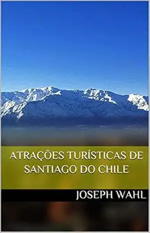 Atrações Turísticas de Santiago do Chile – Joseph Wahl