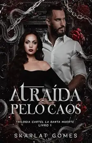 Atraída pelo caos: Cartel La Santa Muerte – Livro 1 (Trilogia Cartel La Santa Muerte) – Skarlat  Gomes