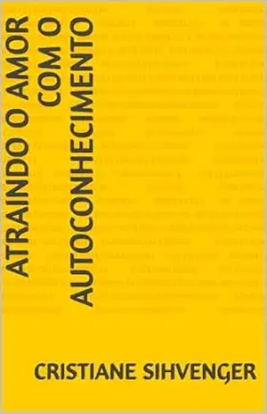 Atraindo o Amor com o Autoconhecimento – Cristiane Sihvenger