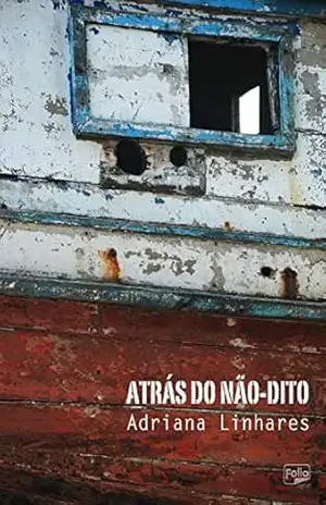 Atrás do não–dito – Adriana Linhares Atrás do não–dito – Adriana Linhares