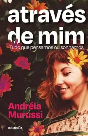 Capa do livro Através de mim: Tudo que pensamos ou sonhamos - Andréia Murussi