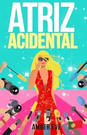 Atriz Acidental: Um romance de encontros falsos com uma celebridade – Amber Eve