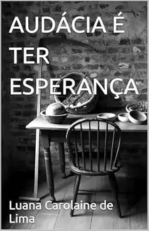 Capa do livro AUDÁCIA É TER ESPERANÇA - Luana Carolaine de Lima
