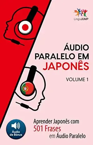 Capa do livro Áudio Paralelo em Japonês – Aprender Japonês com 501 Frases em Áudio Paralelo – Volume 1 - Lingo Jump