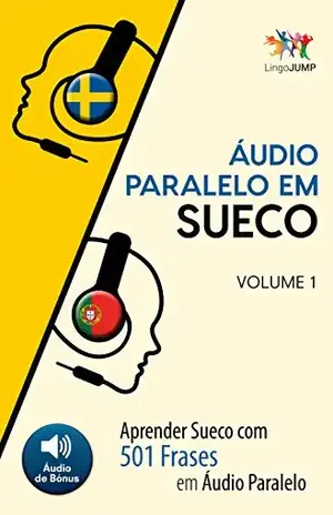 Áudio Paralelo em Sueco – Aprender Sueco com 501 Frases em Áudio Paralelo – Volume 1 – Lingo Jump