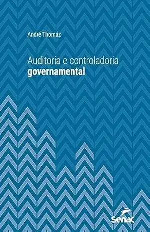 Auditoria e controladoria governamental (Série Universitária) - André Thomáz Auditoria e controladoria governamental (Série Universitária) - André Thomáz