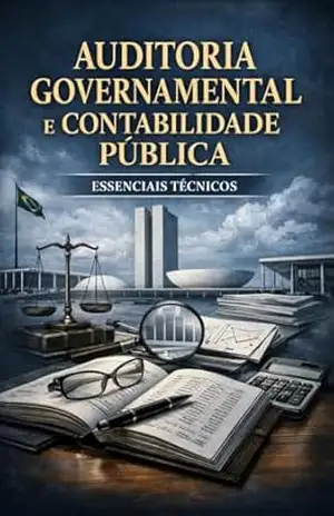 Auditoria Governamental e Contabilidade Pública – Essenciais Técnicos: Este não é um livro acadêmico cheio de teorias abstratas. É um Compêndio Técnico de Aplicação Imediata. – David Mendes de Araujo
