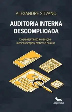 Auditoria Interna Descomplicada – Alexandre Silvano